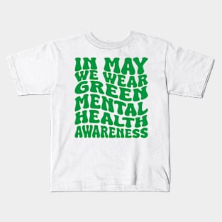 in may we wear green mental health awareness Kids T-Shirt